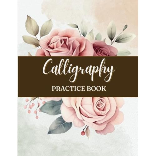 Calligraphy Practice Book: Handlettering Workbook for Beginners including Basic Strokes, Letters, Words, and Mindful Affirmations Paperback January 9, 2025