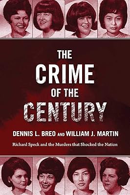 The Crime of the Century: Richard Speck and the Murders That Shocked a Nation Paperback May 10, 2016